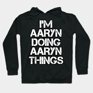 Aaryn Name - Aaryn Doing Aaryn Things Hoodie